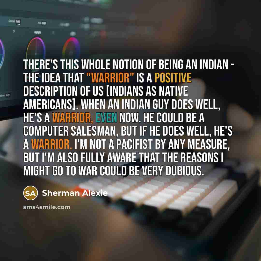 “There's this whole notion of being an Indian - the…” quote by Sherman Alexie