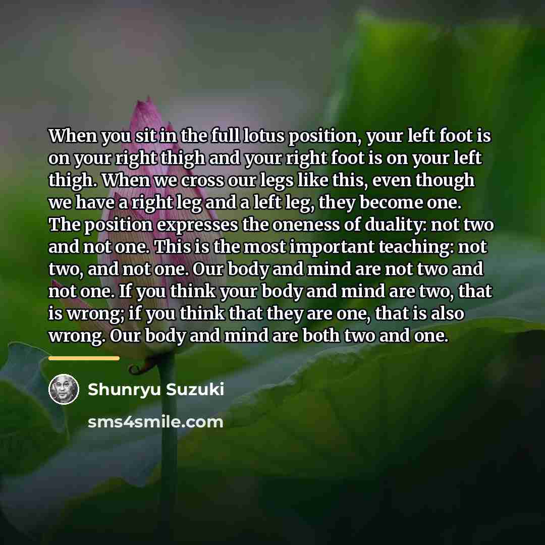 “When you sit in the full lotus position, your left…” quote by Shunryu Suzuki