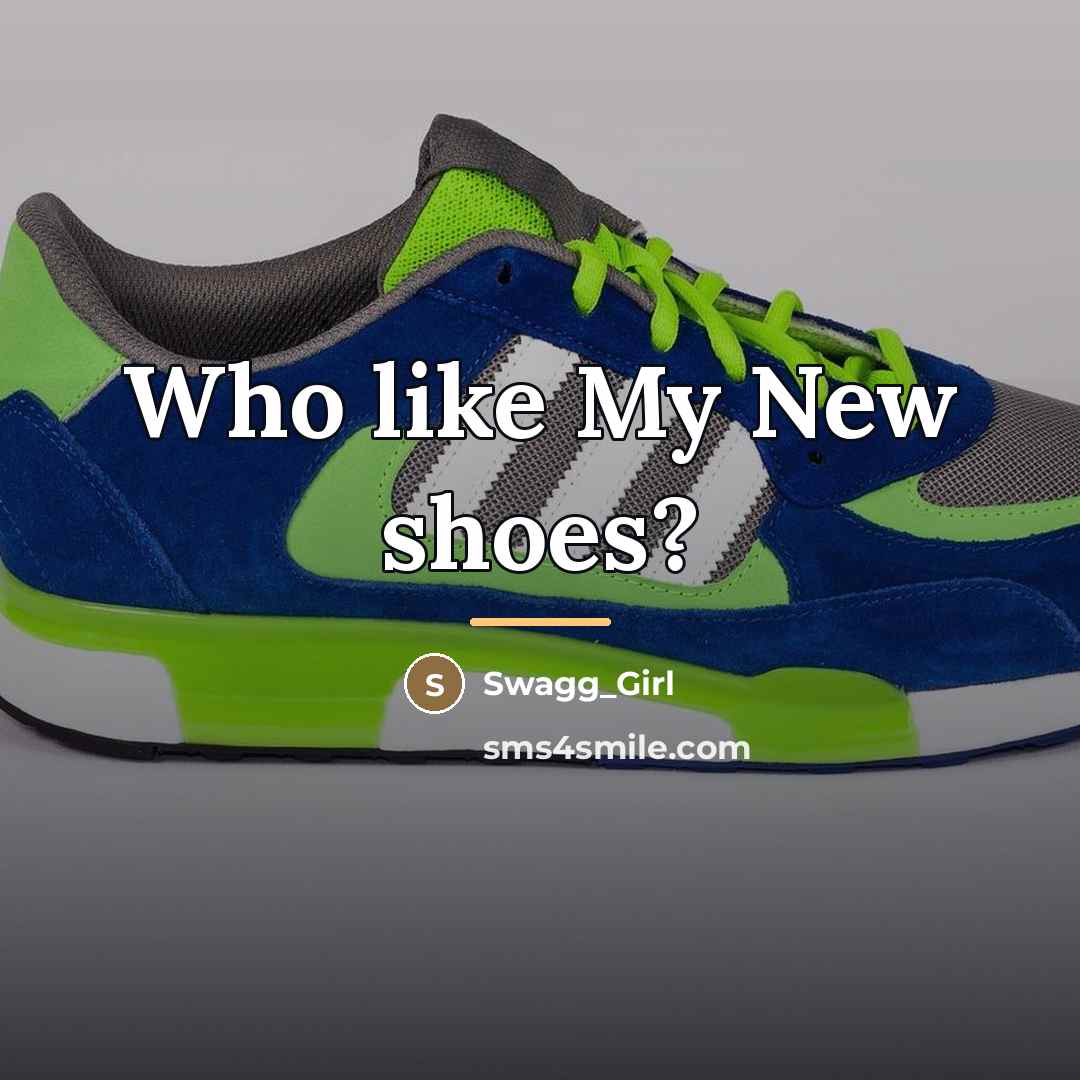 “Who like My New shoes?…” quote by Swagg_Girl