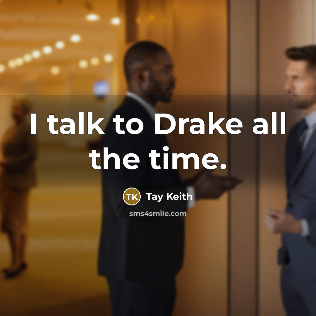 “I talk to Drake all the time.…” quote by Tay Keith