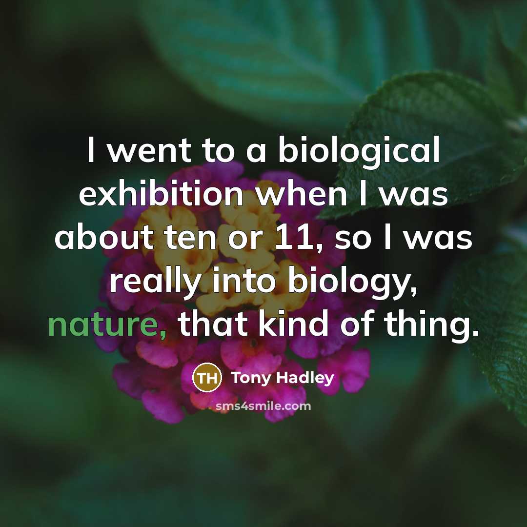 “I went to a biological exhibition when I was about…” quote by Tony Hadley