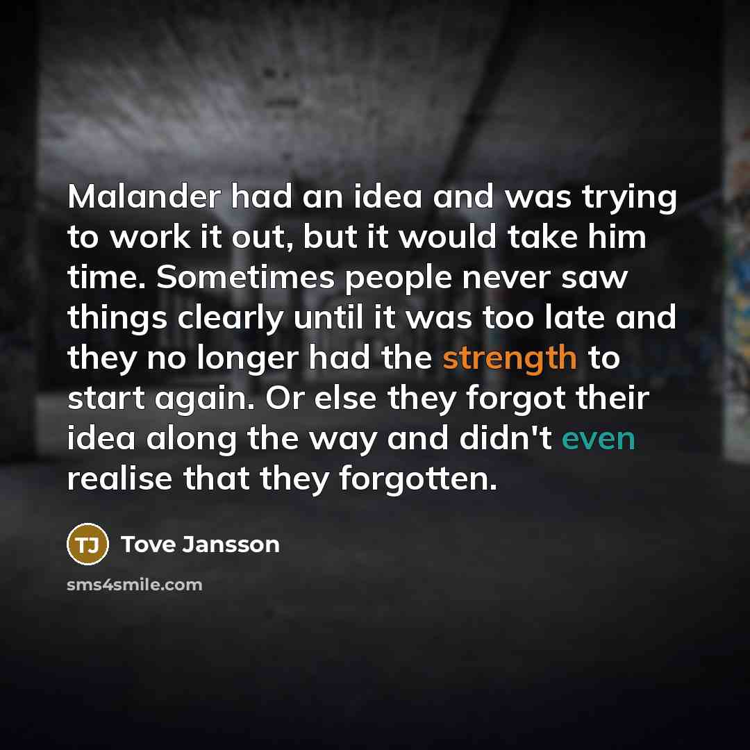 “Malander had an idea and was trying to work it…” quote by Tove Jansson