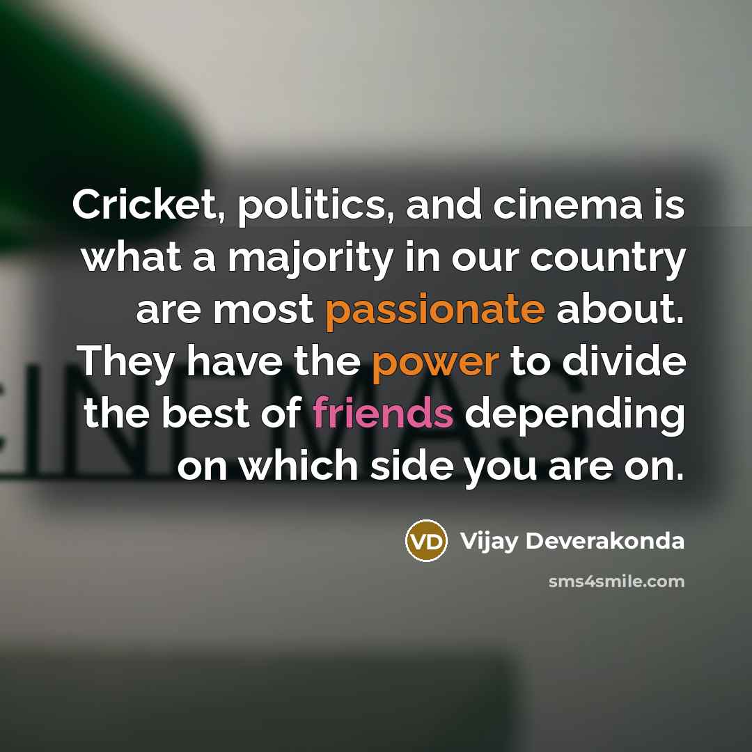 “Cricket, politics, and cinema is what a majority in our…” quote by Vijay Deverakonda