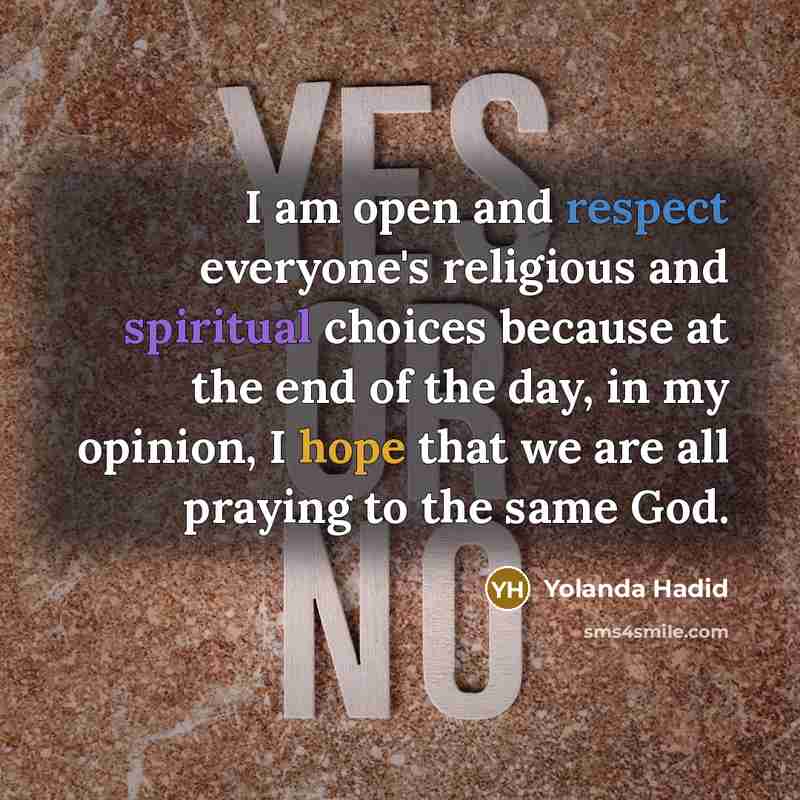 “I am open and respect everyone's religious and spiritual choices…” quote by Yolanda Hadid