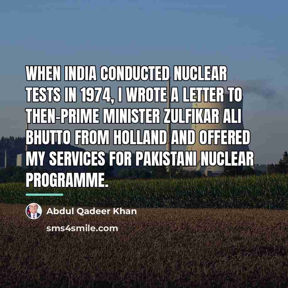 “When India conducted nuclear tests in 1974, I wrote a…” quote by Abdul Qadeer Khan