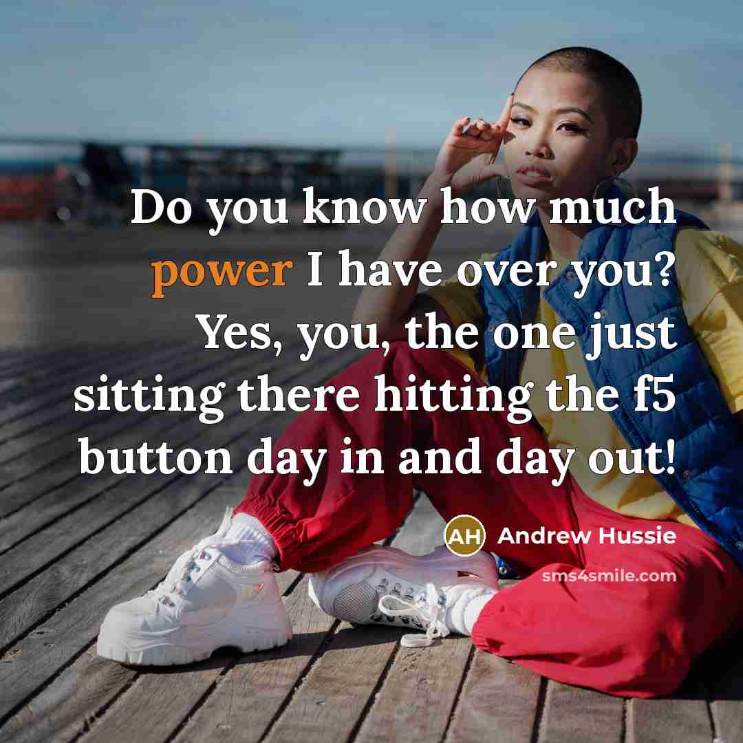 “Do you know how much power I have over you?…” quote by Andrew Hussie