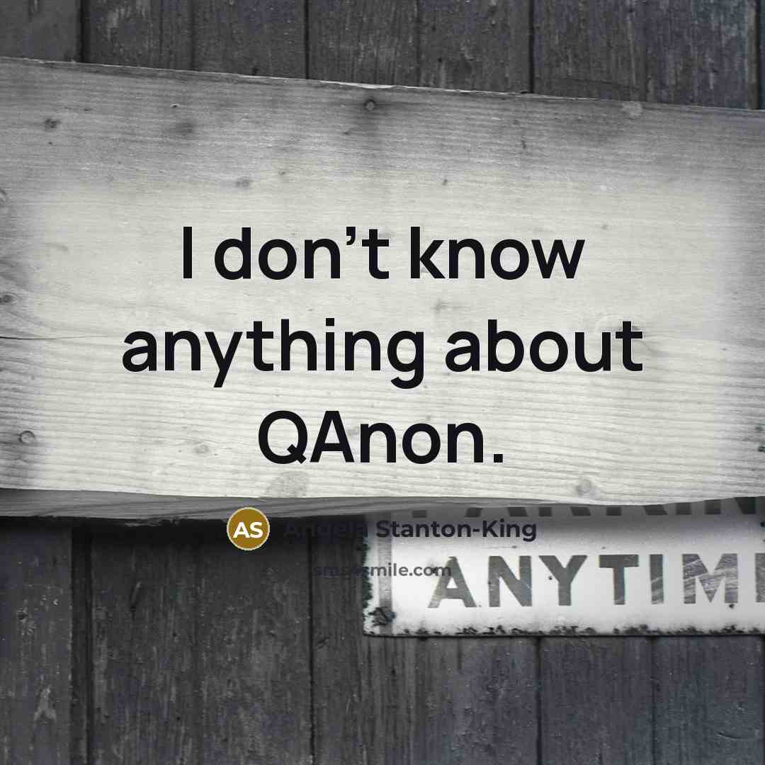 “I don't know anything about QAnon.…” quote by Angela Stanton-King