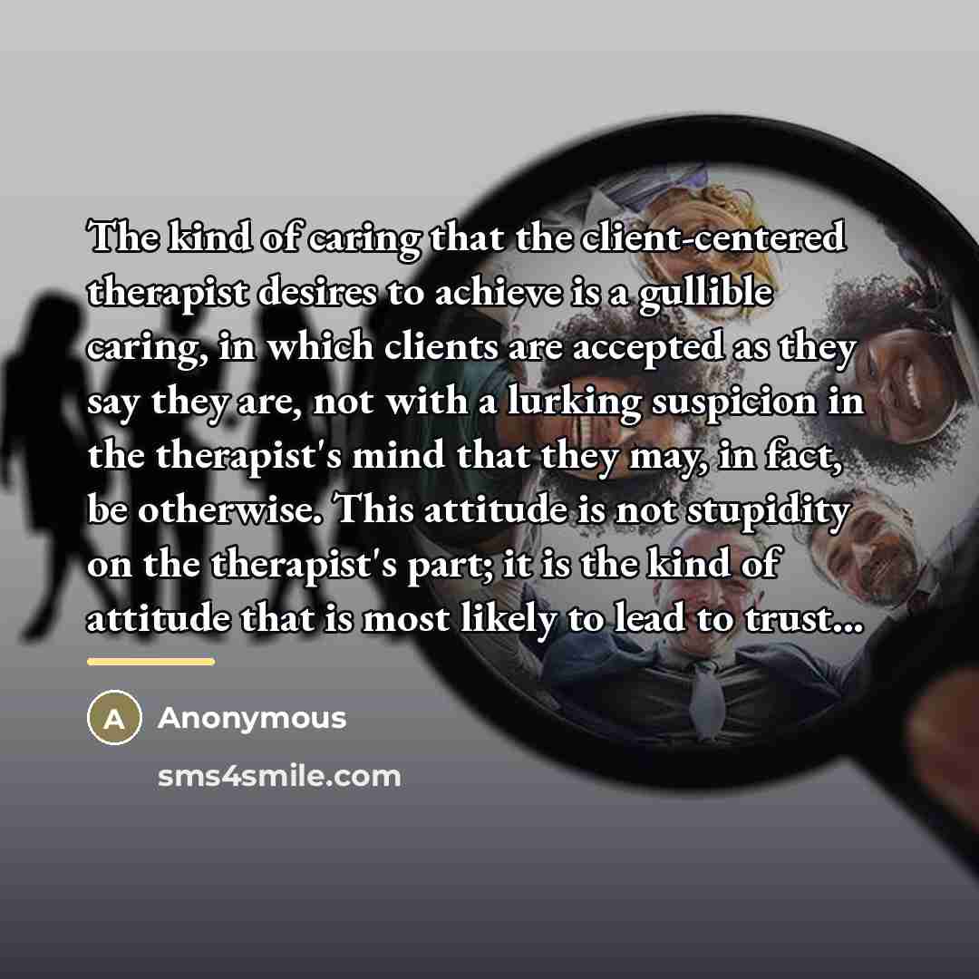 “The kind of caring that the client-centered therapist desires to…” quote by Anonymous