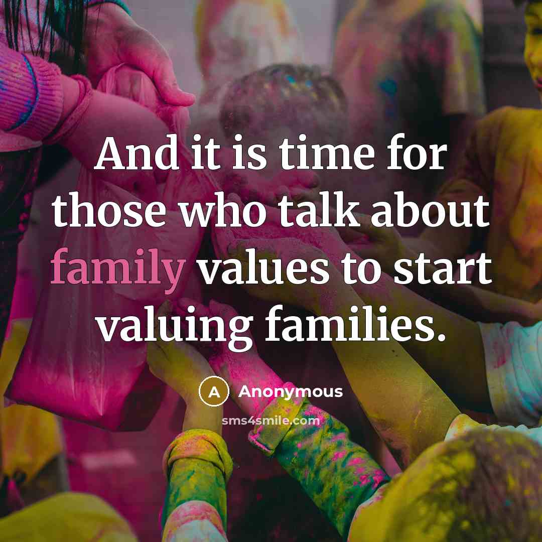 “And it is time for those who talk about family…” quote by Anonymous