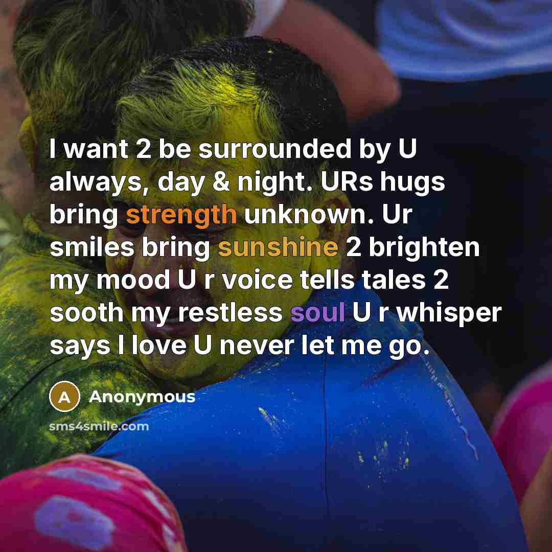 “I want 2 be surrounded by U always, day &…” quote by Anonymous