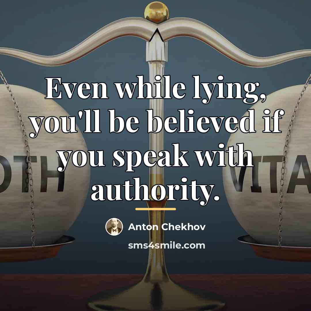 “Even while lying, you'll be believed if you speak with…” quote by Anton Chekhov