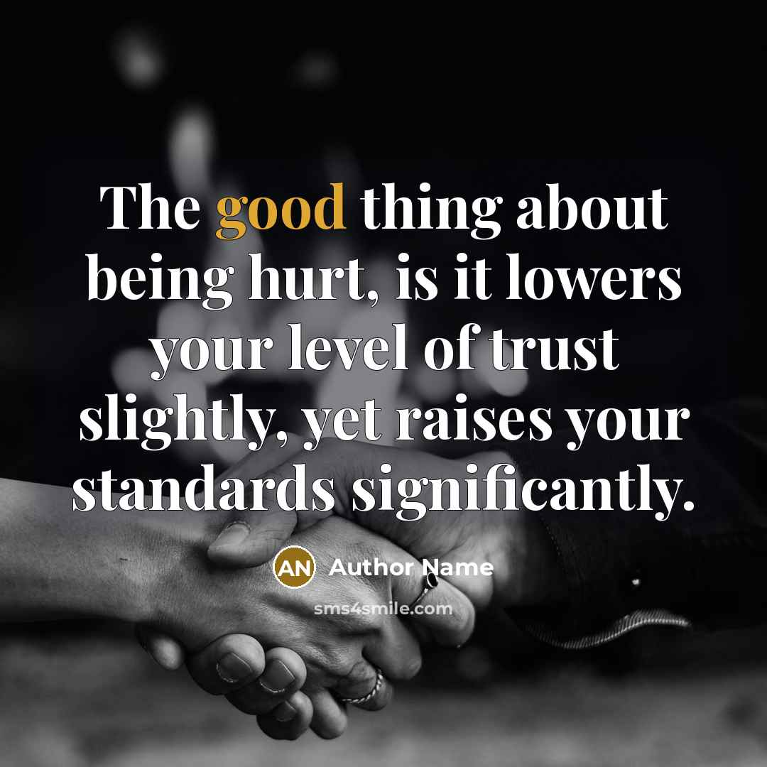 “The good thing about being hurt, is it lowers your…” quote by Author Name