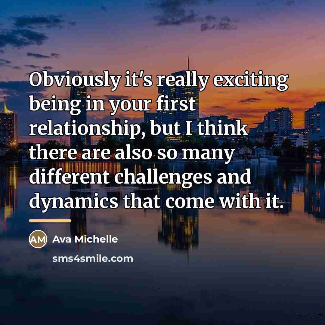 “Obviously it's really exciting being in your first relationship, but…” quote by Ava Michelle