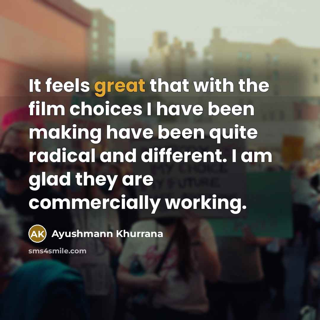 “It feels great that with the film choices I have…” quote by Ayushmann Khurrana