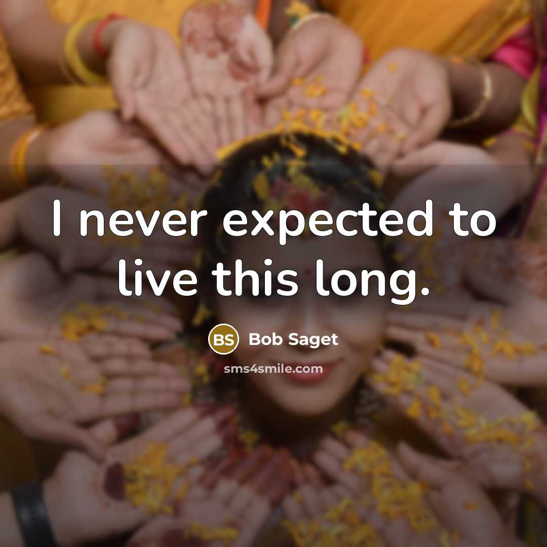 “I never expected to live this long.…” quote by Bob Saget