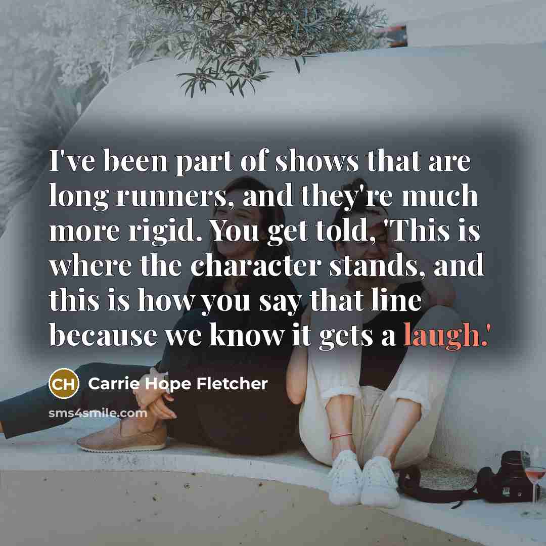 “I've been part of shows that are long runners, and…” quote by Carrie Hope Fletcher