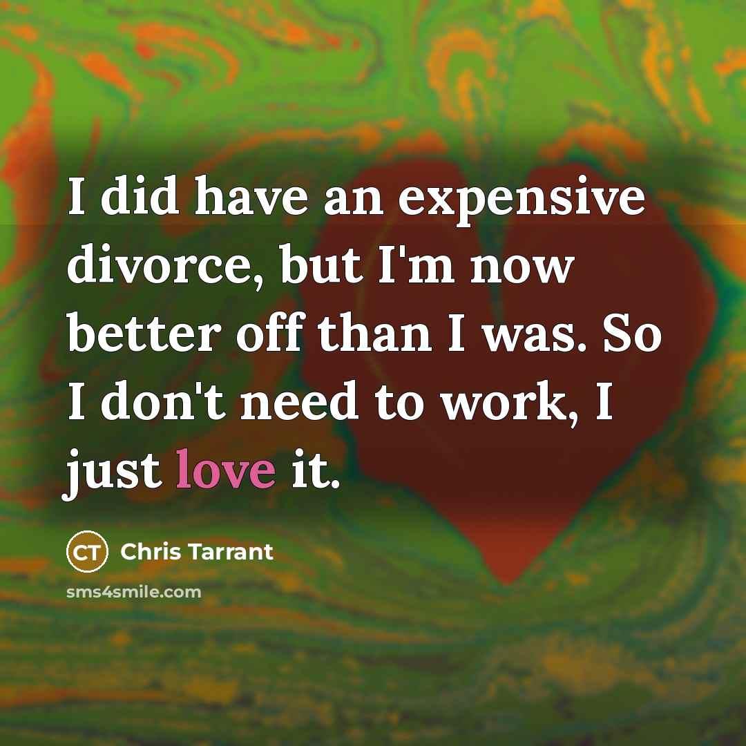 “I did have an expensive divorce, but I'm now better…” quote by Chris Tarrant