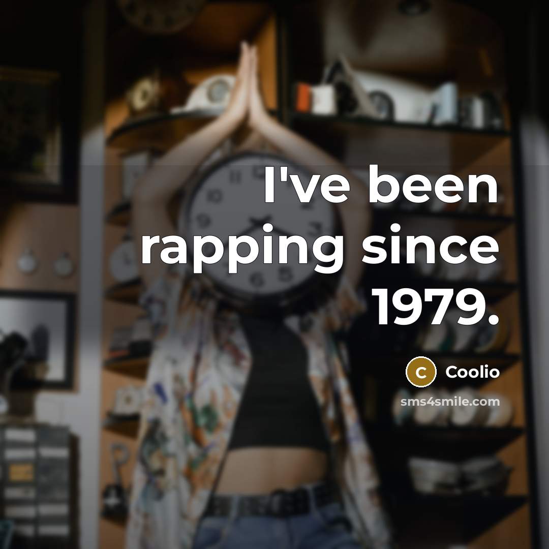 “I've been rapping since 1979.…” quote by Coolio