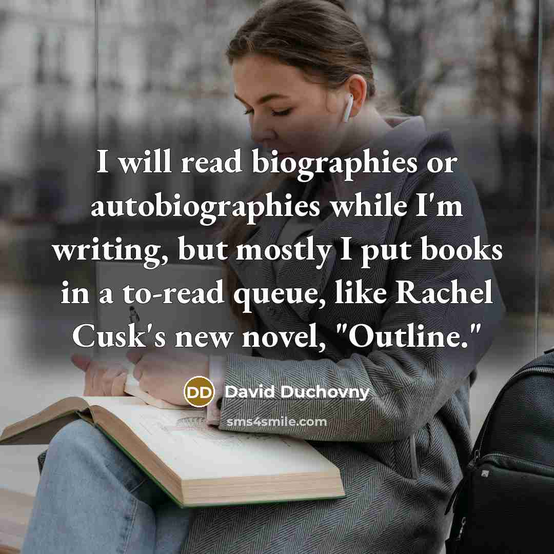 “I will read biographies or autobiographies while I'm writing, but…” quote by David Duchovny