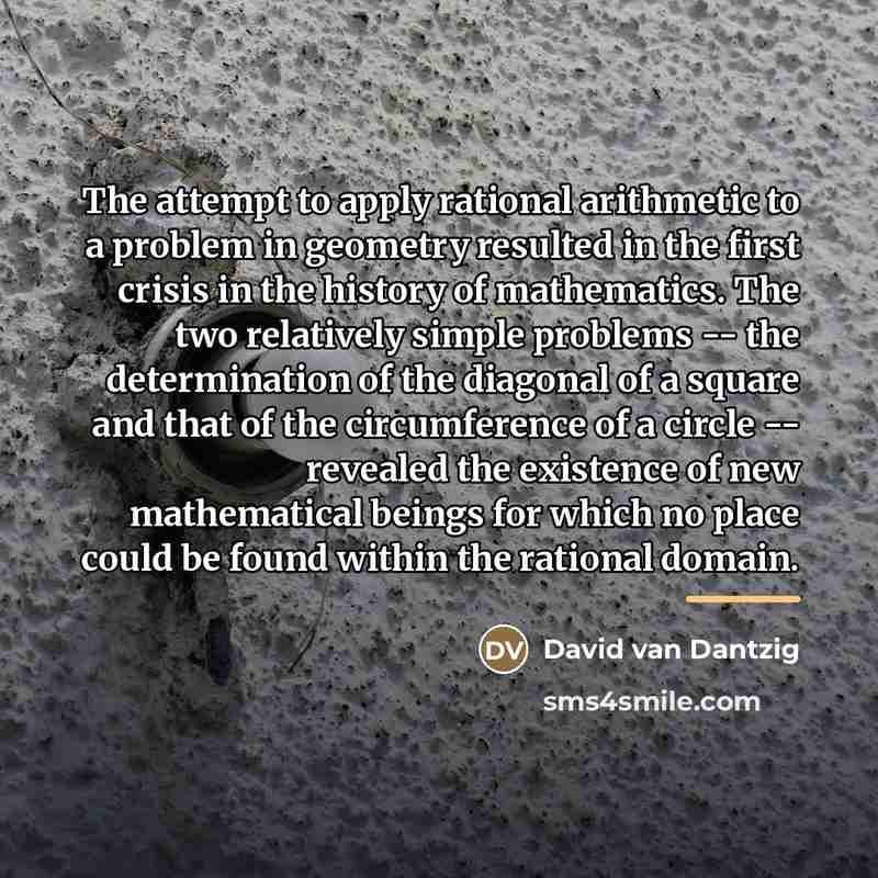 “The attempt to apply rational arithmetic to a problem in…” quote by David van Dantzig