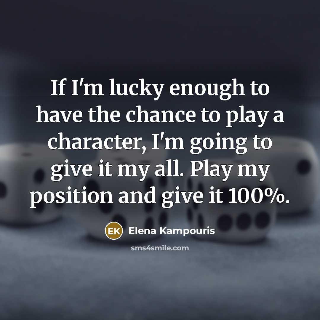 “If I'm lucky enough to have the chance to play…” quote by Elena Kampouris