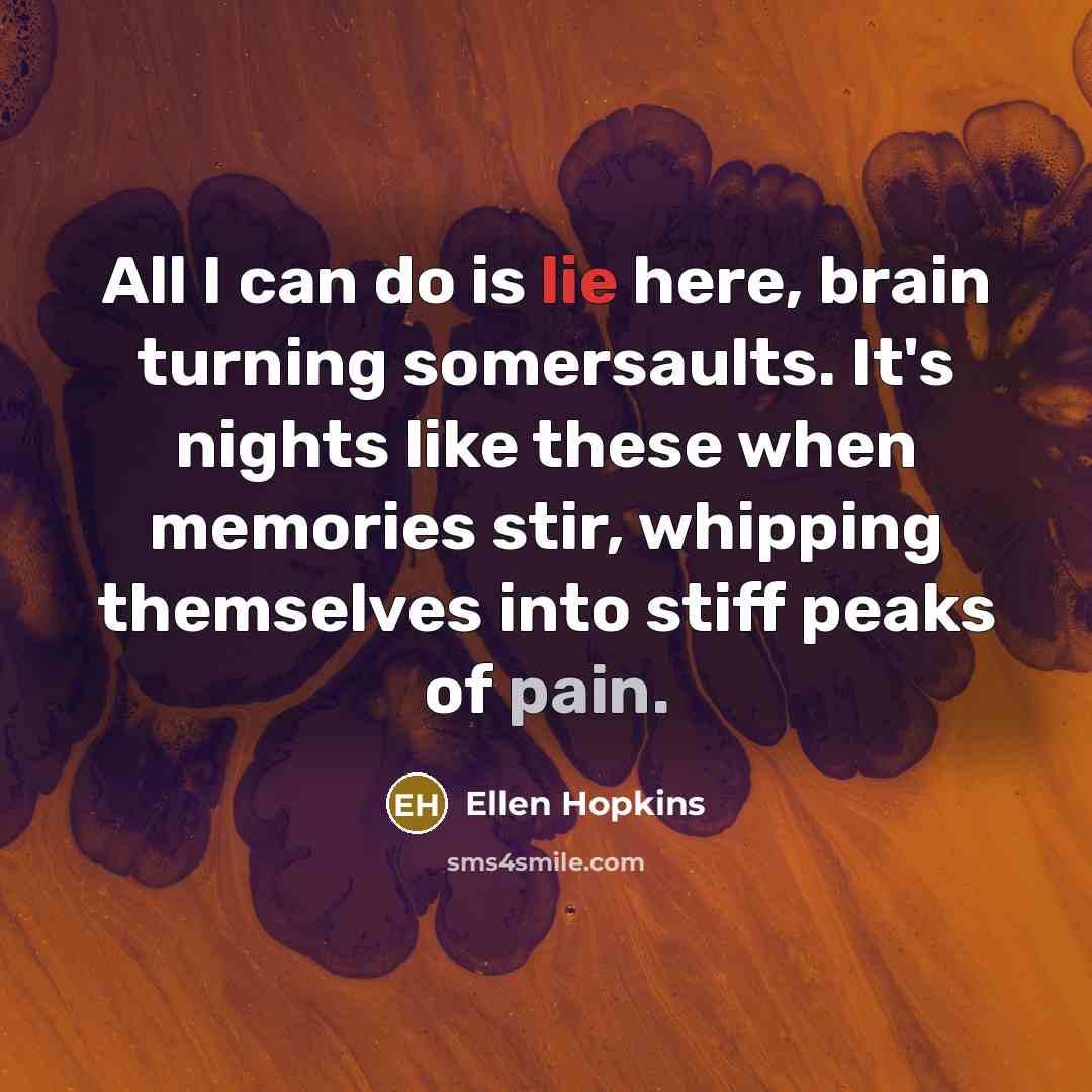 “All I can do is lie here, brain turning somersaults.…” quote by Ellen Hopkins