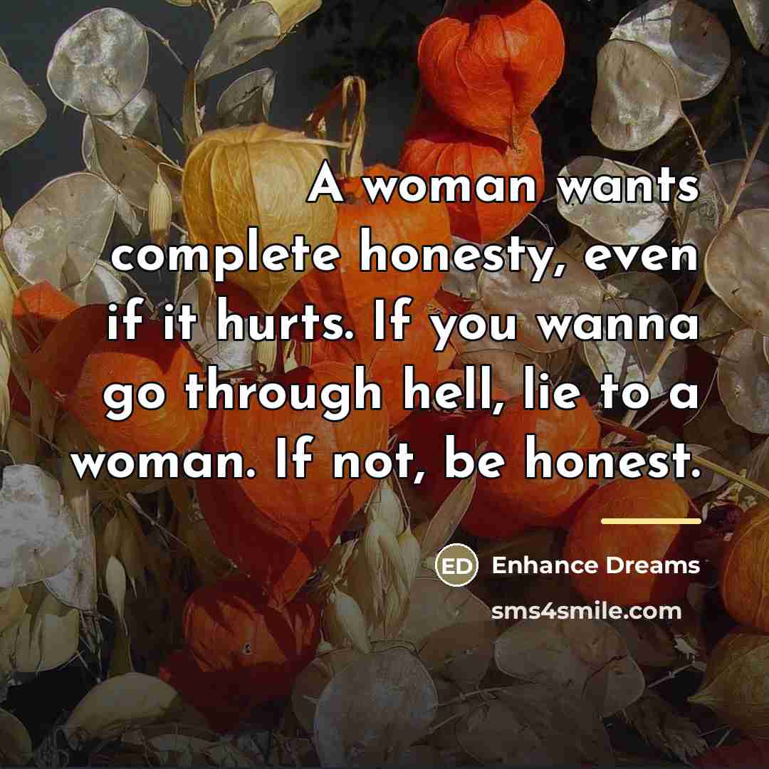 “A woman wants complete honesty, even if it hurts. If…” quote by Enhance Dreams