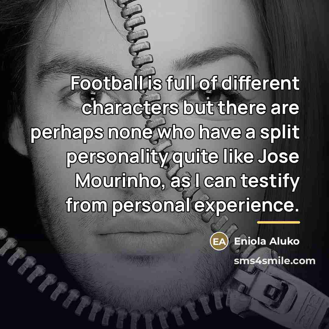 “Football is full of different characters but there are perhaps…” quote by Eniola Aluko