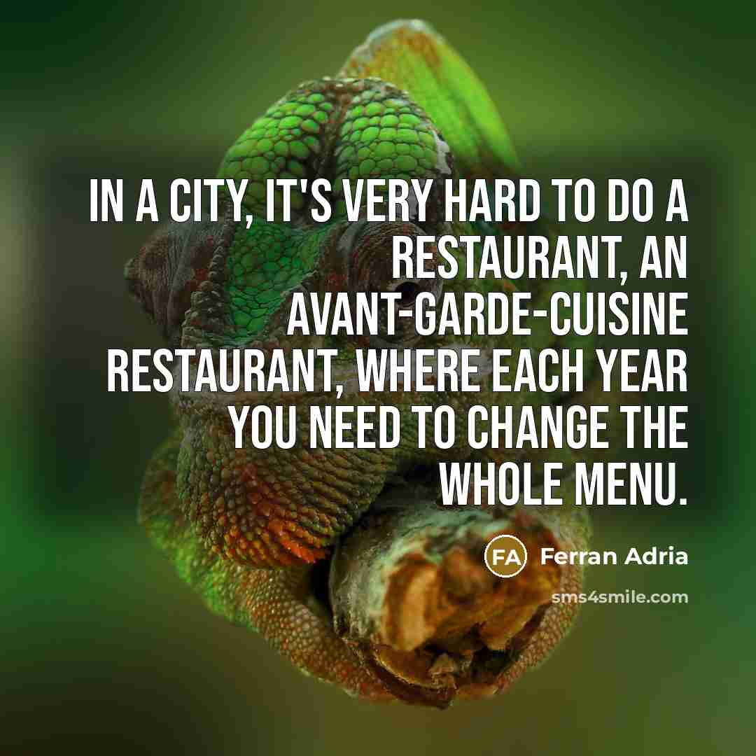 “In a city, it's very hard to do a restaurant,…” quote by Ferran Adria