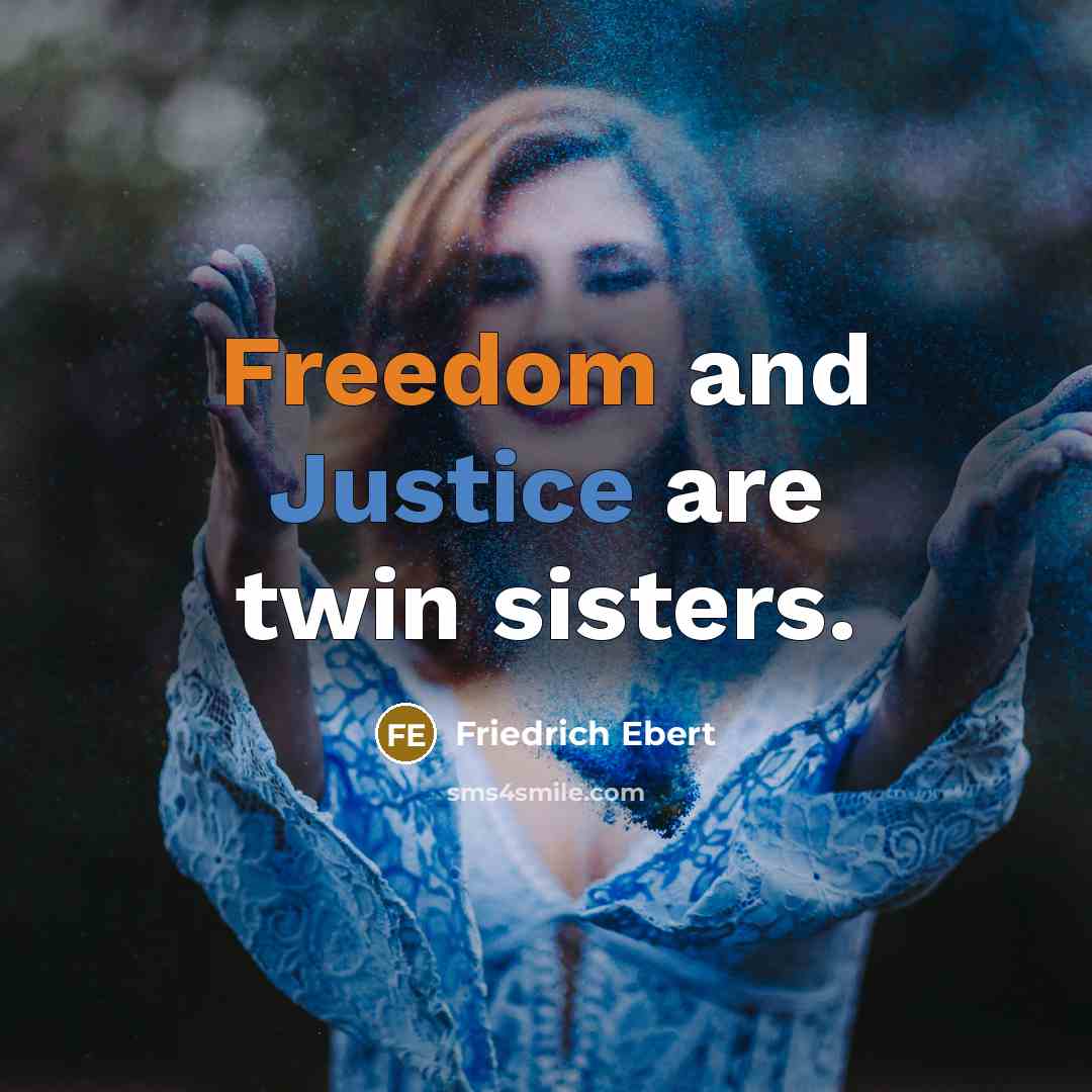 “Freedom and Justice are twin sisters.…” quote by Friedrich Ebert