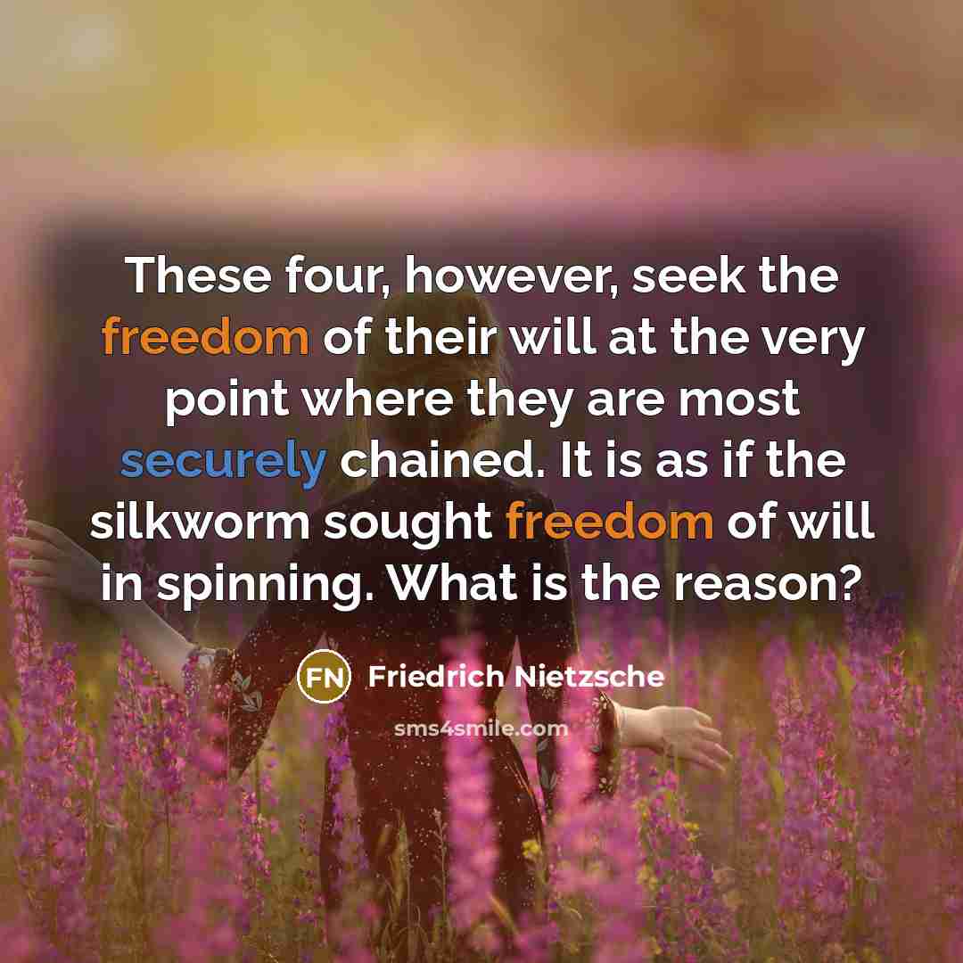“These four, however, seek the freedom of their will at…” quote by Friedrich Nietzsche