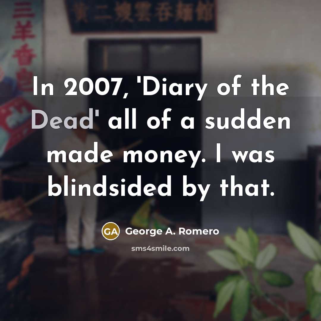 “In 2007, 'Diary of the Dead' all of a sudden…” quote by George A. Romero