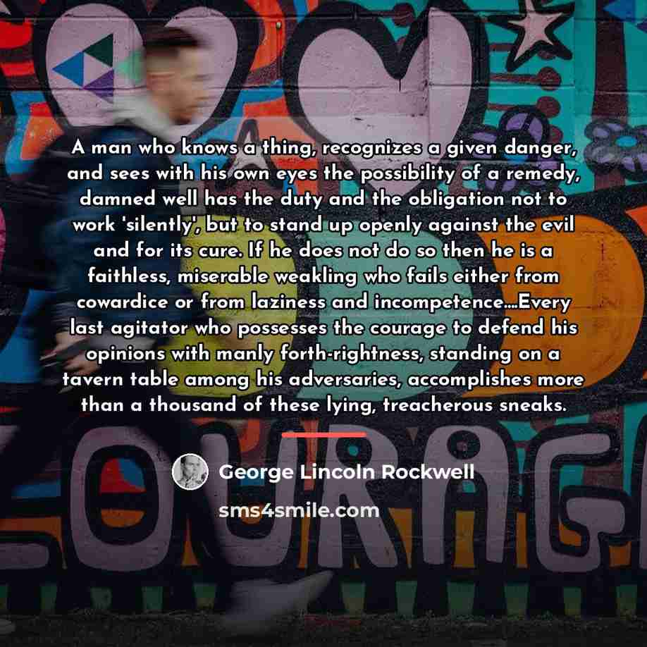 “A man who knows a thing, recognizes a given danger,…” quote by George Lincoln Rockwell