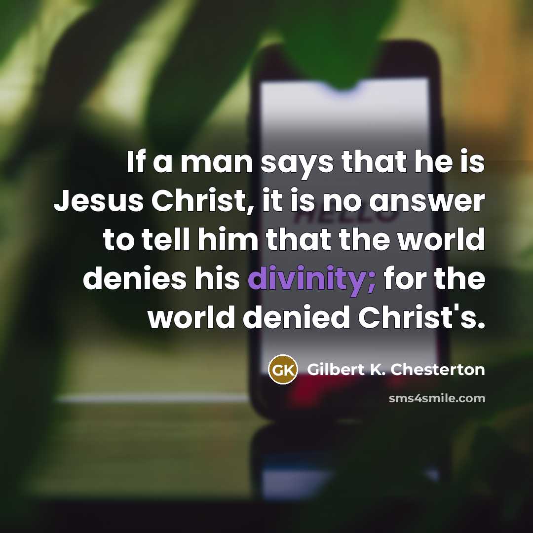 “If a man says that he is Jesus Christ, it…” quote by Gilbert K. Chesterton