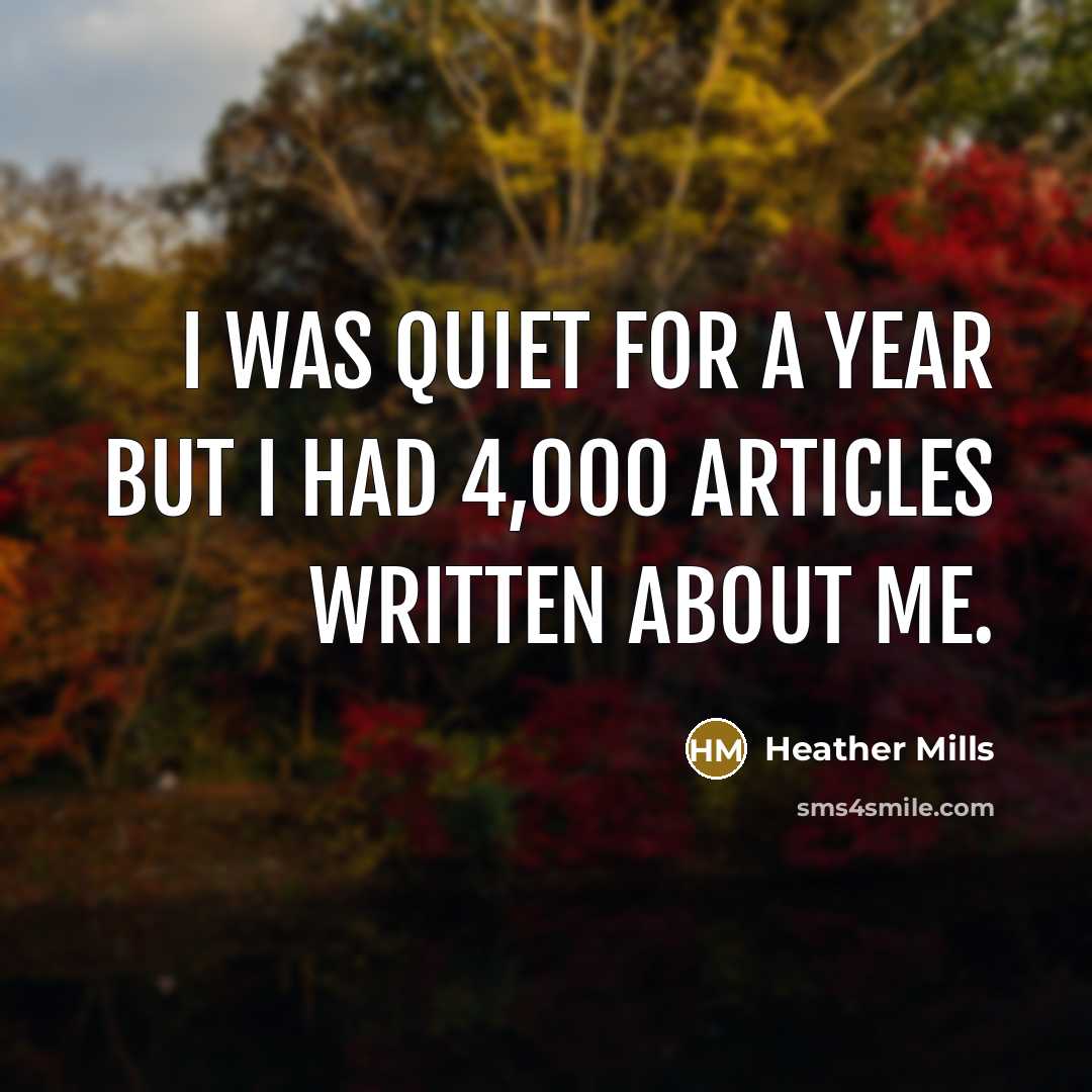 “I was quiet for a year but I had 4,000…” quote by Heather Mills