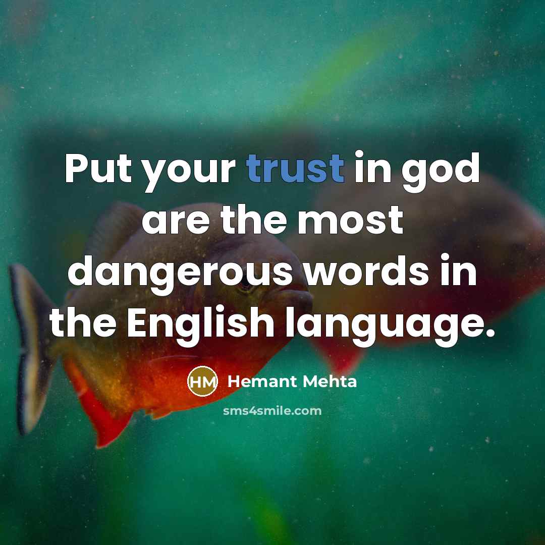 “Put your trust in god are the most dangerous words…” quote by Hemant Mehta