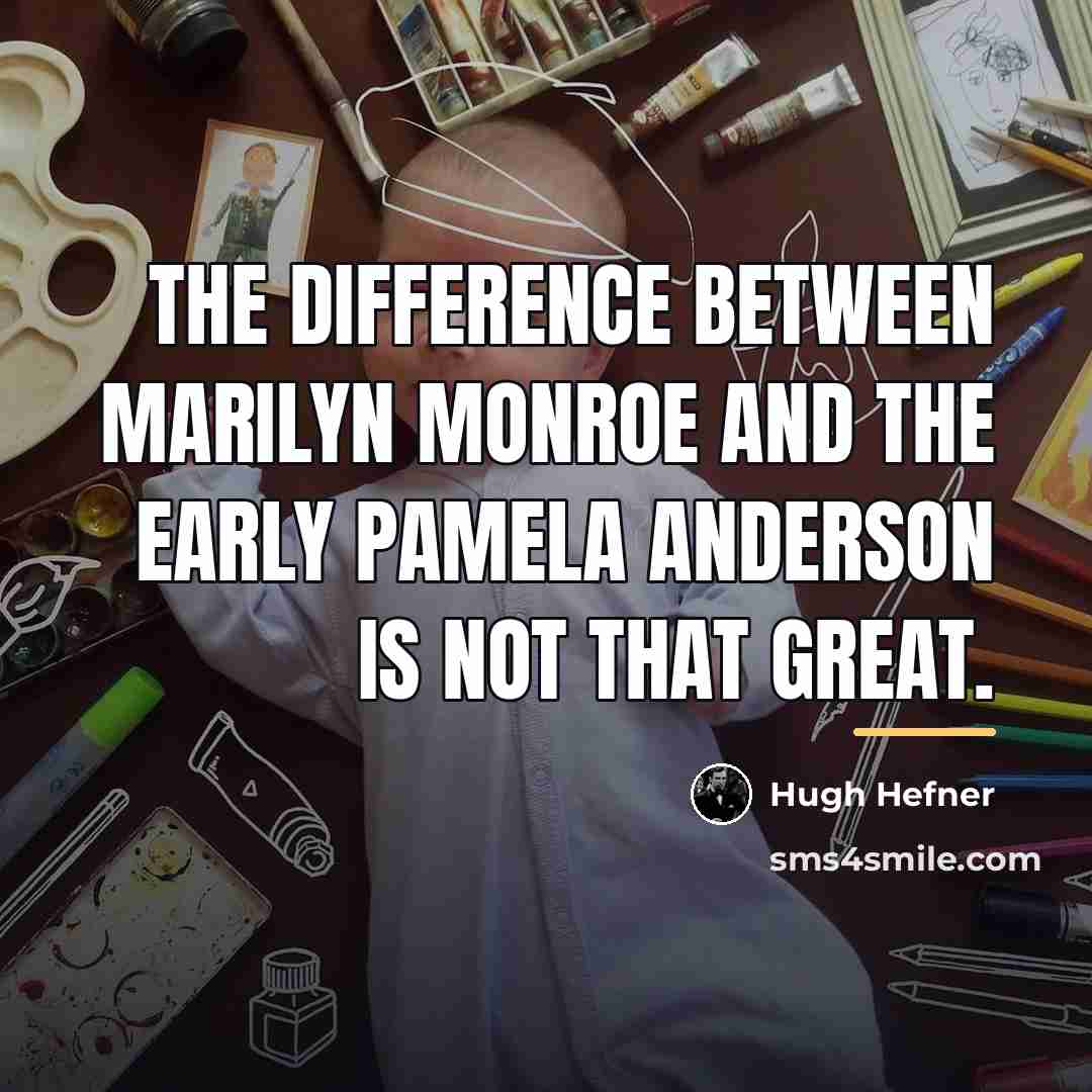 “The difference between Marilyn Monroe and the early Pamela Anderson…” quote by Hugh Hefner