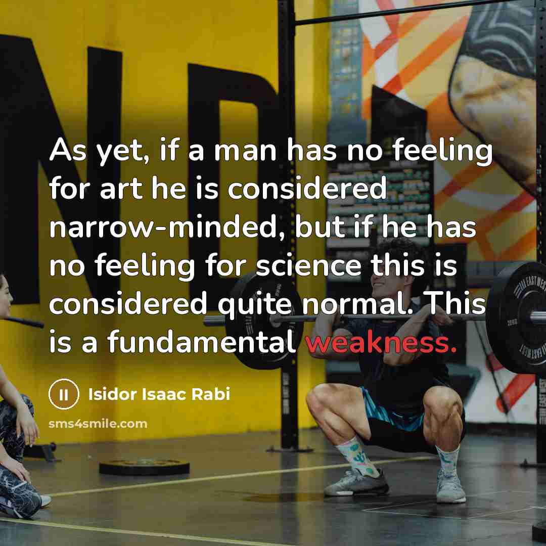 “As yet, if a man has no feeling for art…” quote by Isidor Isaac Rabi