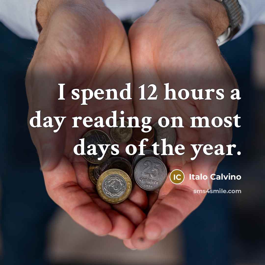 “I spend 12 hours a day reading on most days…” quote by Italo Calvino