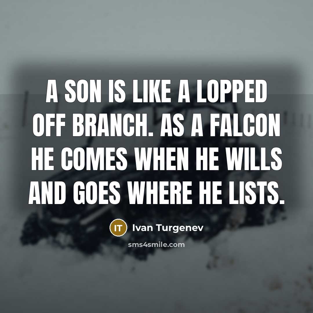 “A son is like a lopped off branch. As a…” quote by Ivan Turgenev