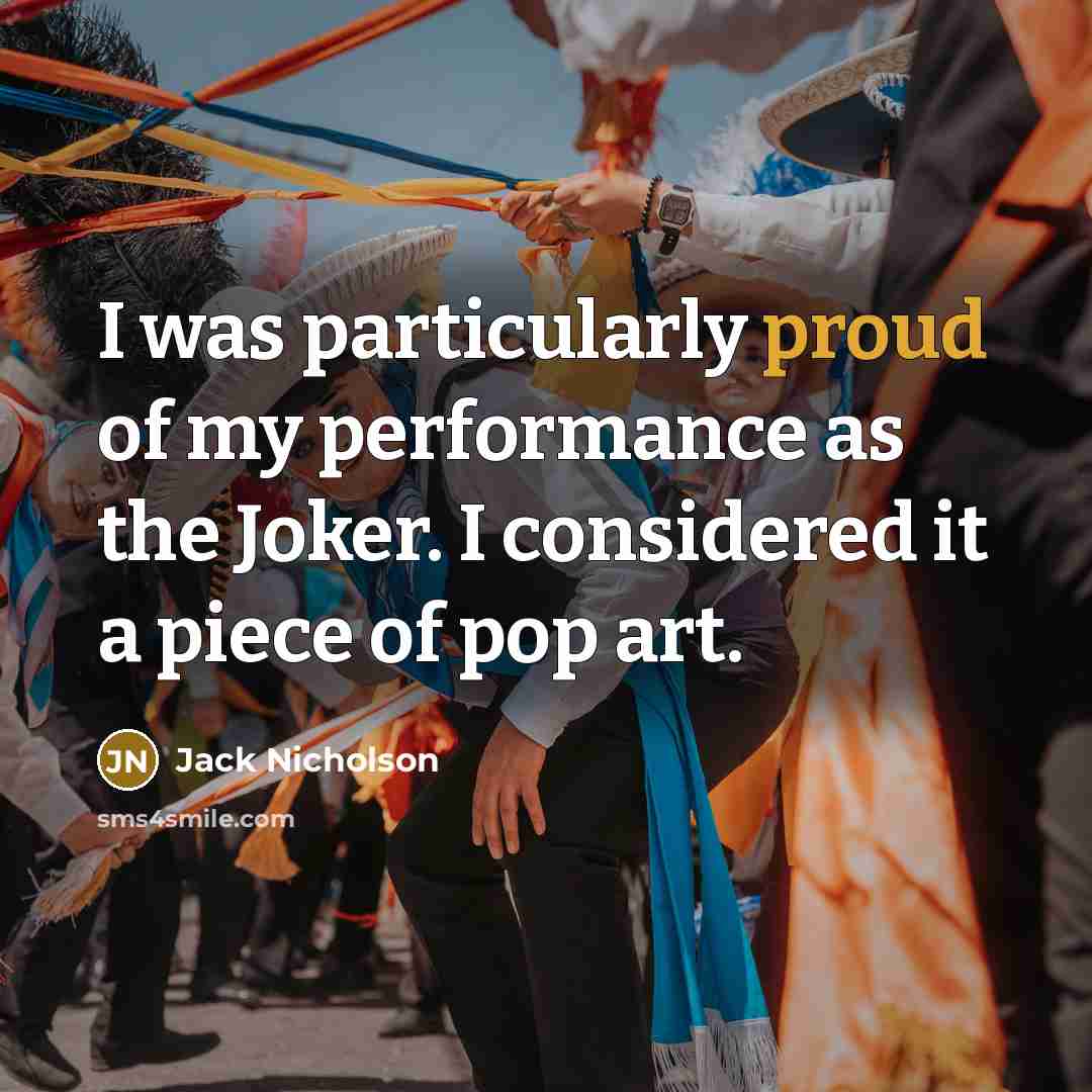 “I was particularly proud of my performance as the Joker.…” quote by Jack Nicholson