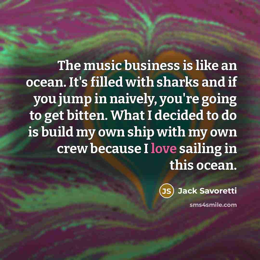 “The music business is like an ocean. It's filled with…” quote by Jack Savoretti