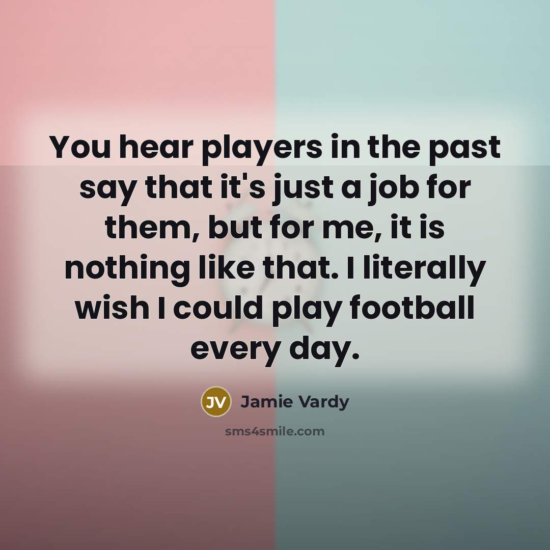 “You hear players in the past say that it's just…” quote by Jamie Vardy