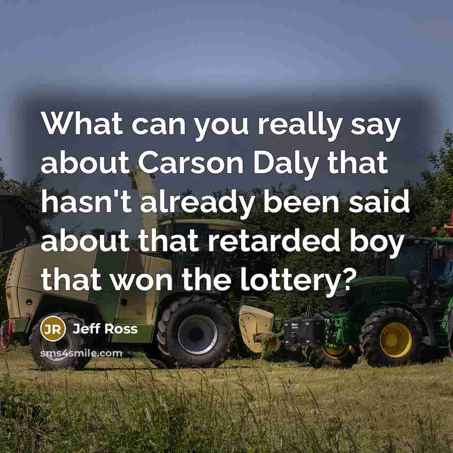 “What can you really say about Carson Daly that hasn't…” quote by Jeff Ross