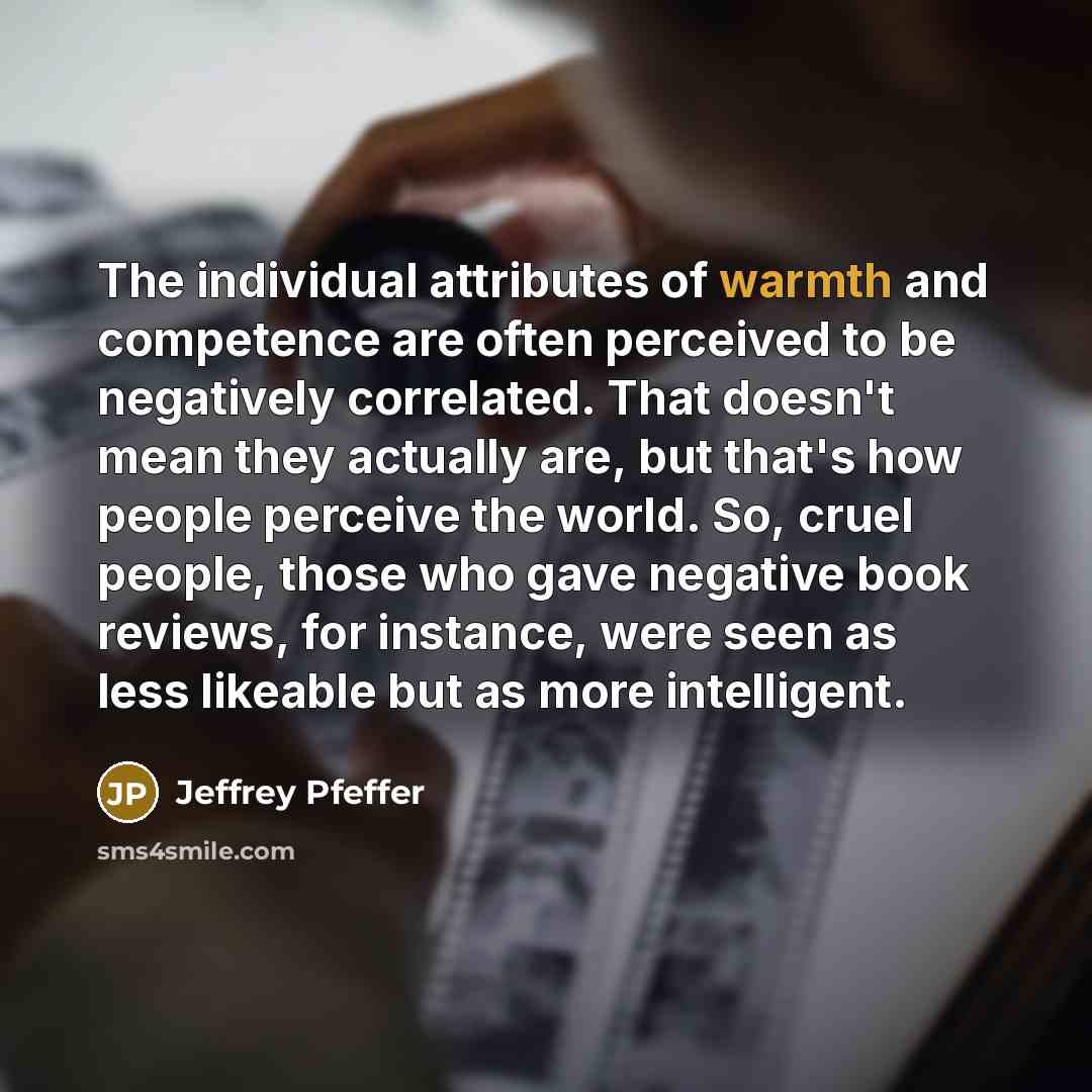 “The individual attributes of warmth and competence are often perceived…” quote by Jeffrey Pfeffer