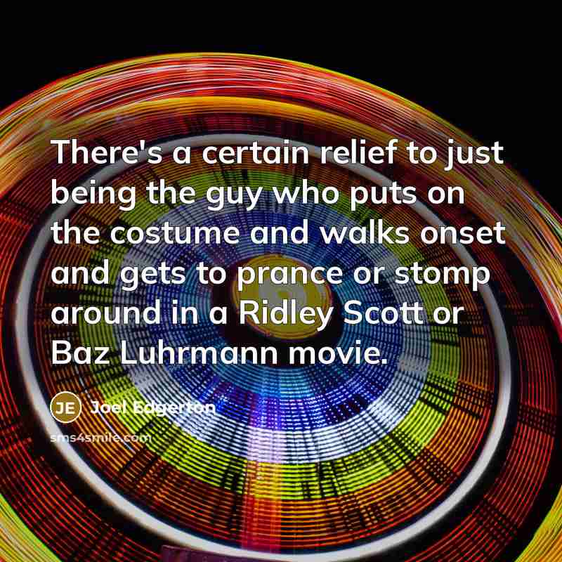 “There's a certain relief to just being the guy who…” quote by Joel Edgerton