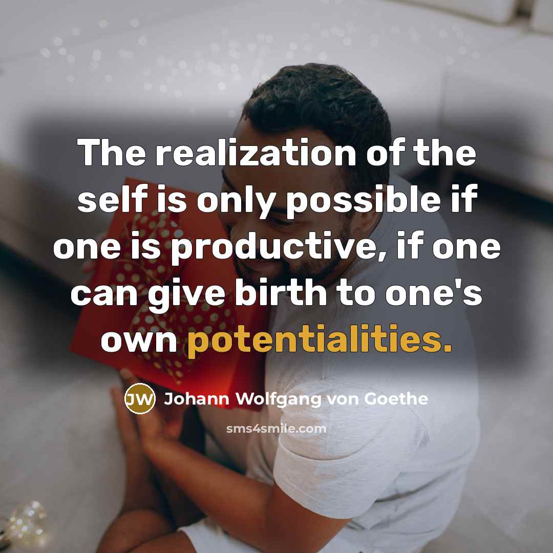 “The realization of the self is only possible if one…” quote by Johann Wolfgang von Goethe
