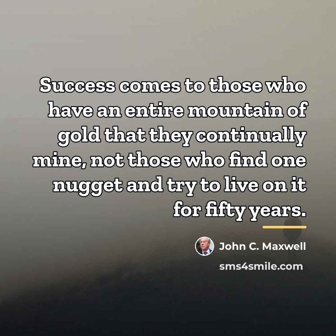 “Success comes to those who have an entire mountain of…” quote by John C. Maxwell