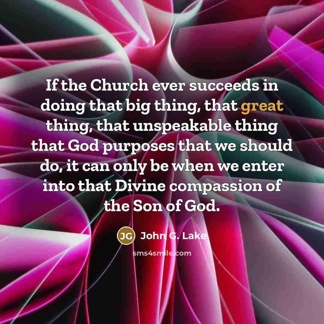 “If the Church ever succeeds in doing that big thing,…” quote by John G. Lake