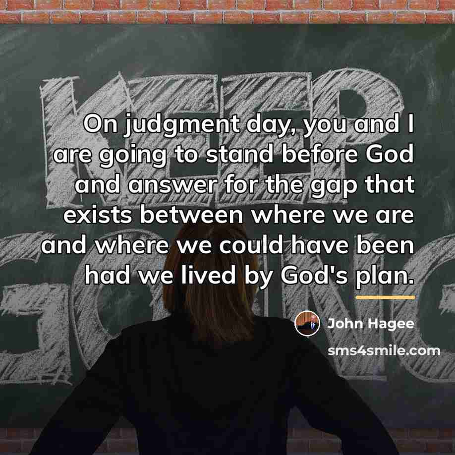 “On judgment day, you and I are going to stand…” quote by John Hagee